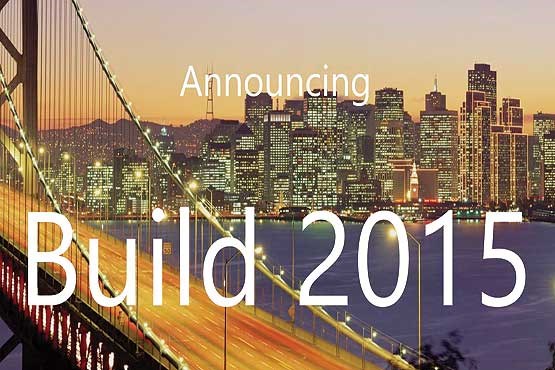در کنفرانس Build 2015 مایکروسافت چه گذشت؟