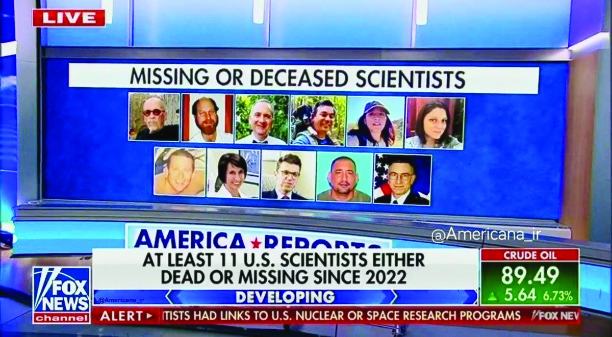 در سال‌های اخیر، گزارش‌هایی پراکنده اما نگران‌کننده درباره ناپدید شدن یا مرگ‌های مشکوک بسیاری از دانشمندان و متخصصان حوزه‌های حساس امنیتی در آمریکا منتشر شده است. این افراد اغلب در زمینه‌هایی چون امنیت سایبری، فناوری‌های پیشرفته دفاعی، زیست‌فناوری یا برنامه‌های مرتبط با امنیت ملی فعالیت داشته‌اند. گرچه بسیاری از این موارد به‌صورت جداگانه توضیح داده شده‌اند اما همزمانی و شباهت برخی الگوها، توجه تحلیلگران و رسانه‌ها را جلب کرده است.